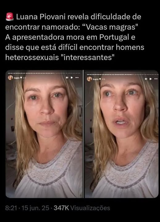 Pode ser uma imagem de 2 pessoas e texto que diz "Luana Piovani revela dificuldade de encontrar namorado: "Vacas magras" A apresentadora mora em Portugal e disse que está difícil encontrar nomens heterossexuais "interessantes" luapia luapio 347K"