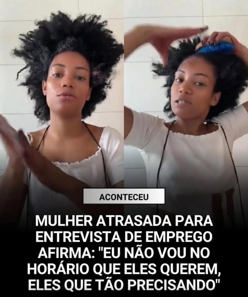Pode ser uma imagem de texto que diz "ACONTECEU MULHER ATRASADA PARA ENTREVISTA DE EMPREGO AFIRMA: "EU NÃO VOU NO HORÁRIO QUE ELES QUEREM, ELES QUE TÃO PRECISANDO""