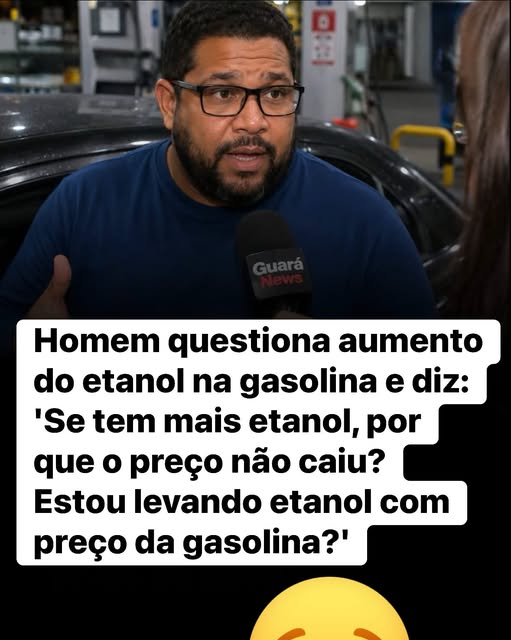Pode ser uma imagem de texto que diz "I Homem questiona aumento do etanol na gasolina e diz: 'Se tem mais etanol, por que o preço não caiu? Estou levando etanol com preço da gasolina?'"