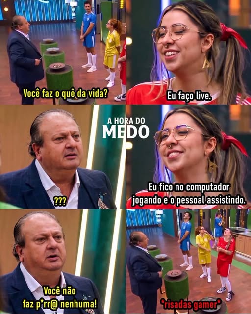 Pode ser uma imagem de uma ou mais pessoas e texto que diz "Você faz 0 quê quêda da vida? Eufaçolive. Eu faço live. AHORADO A HORA DO MEDO ??? Eu fico no computador jogando e e e O pessoal assistindo. Vocênão Você não faz p*rr@ nenhuma! *risadas risadasgamer* gamer"